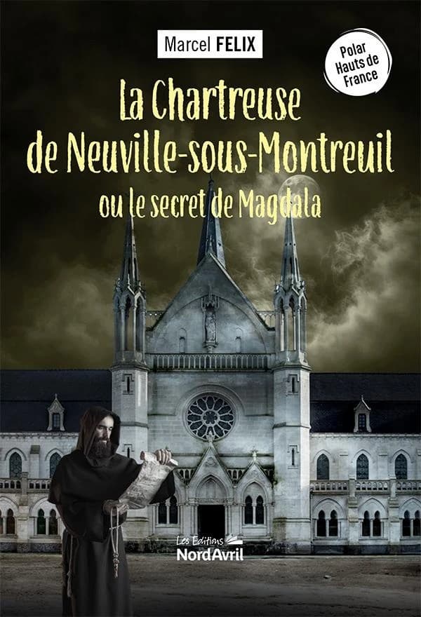 La chartreuse de Neuville-sous-Montreuil ou Le secret de Magdalena