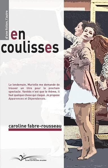 En coulisses : apparences et dépendances : spectacle vivant