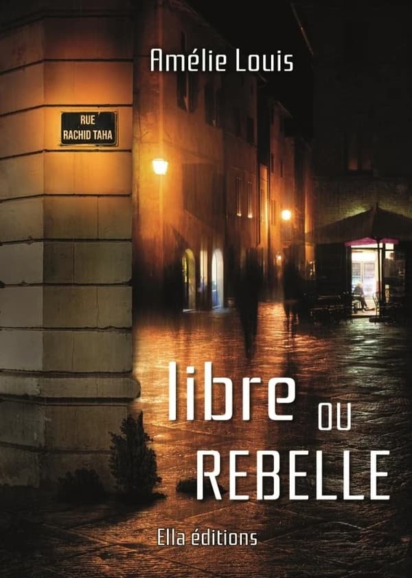 Libre ou rebelle : roman