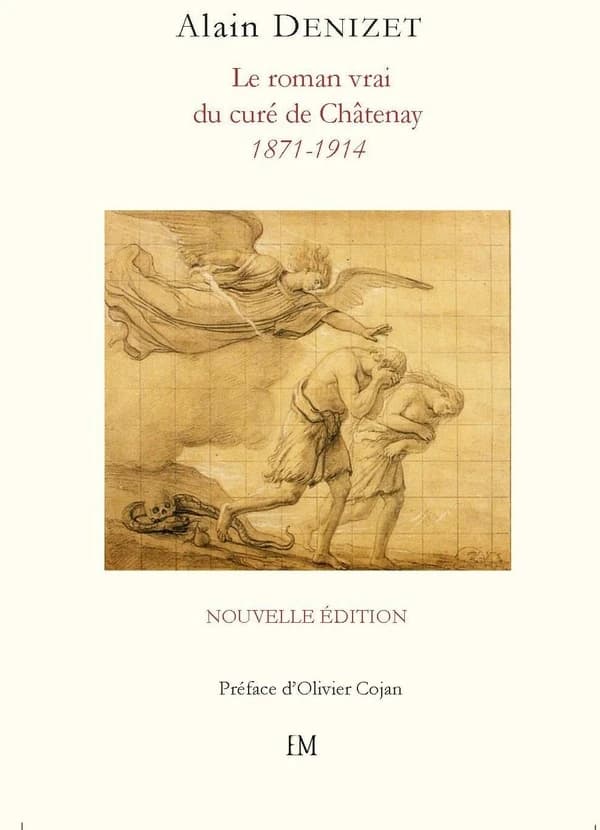Le roman vrai du curé de Châtenay, 1871-1914 (Nouvelle éd.) Alain Denizet
