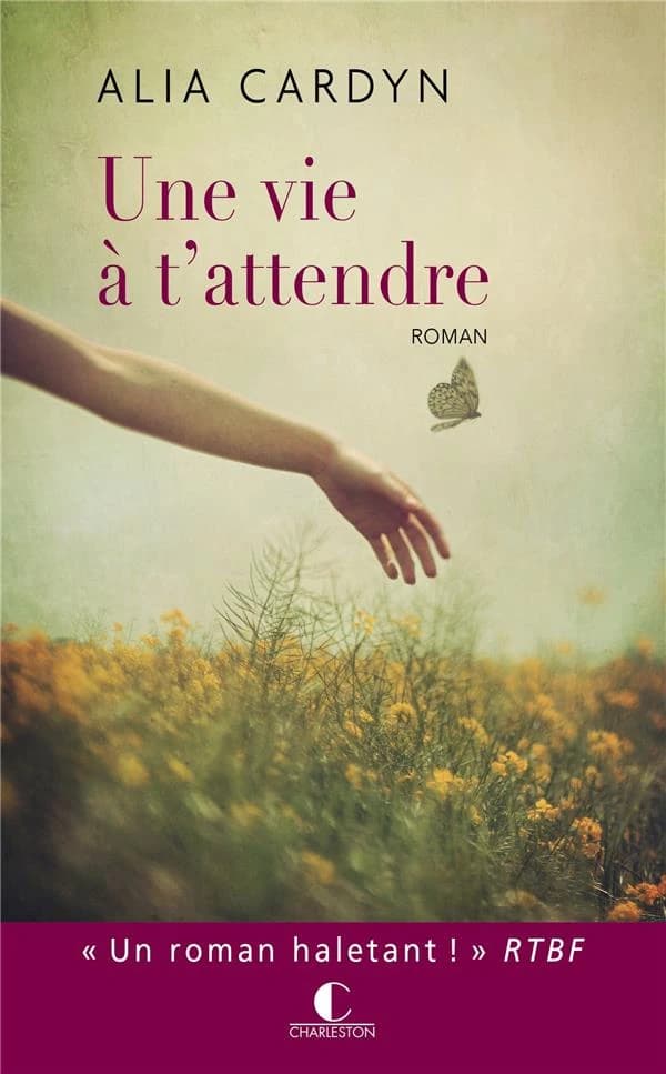 Une vie à t'attendre : roman