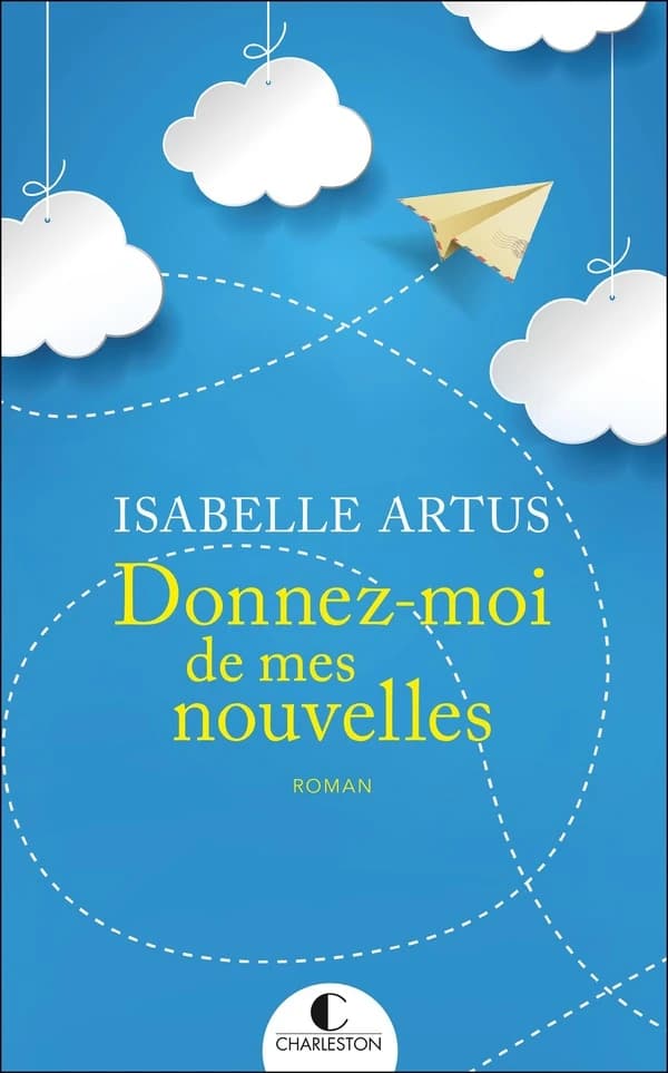 Donnez-moi de mes nouvelles : roman