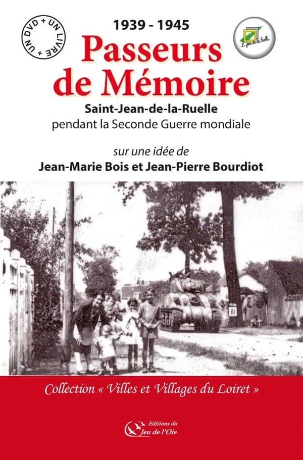 Passeurs de mémoire. Saint-Jean-de-la-Ruelle pendant la Seconde Guerre mondiale : 1939-1945