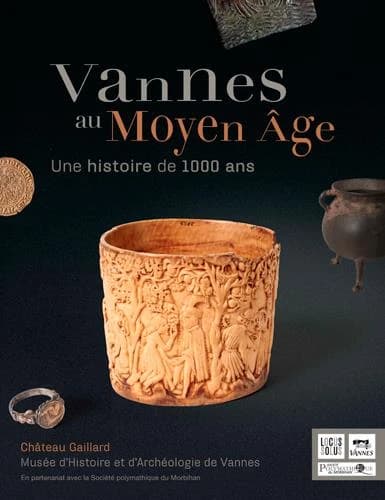 Vannes au Moyen âge : une histoire de 1000 ans : [exposition, Vannes, Château Gaillard, Musée d'histoire et d'archéologie, 1er juin-30 septembre 2016]