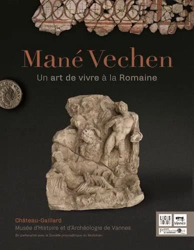 Mané Vechen : un art de vivre à la romaine : [exposition, Vannes, Musée d'histoire et d'archéologie, 26 juin-30 septembre 2020]
