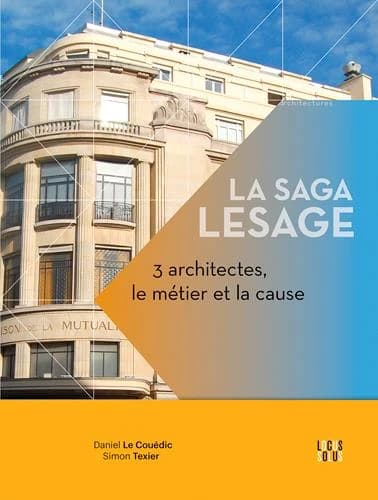 La saga Lesage : 3 architectes, le métier et la cause