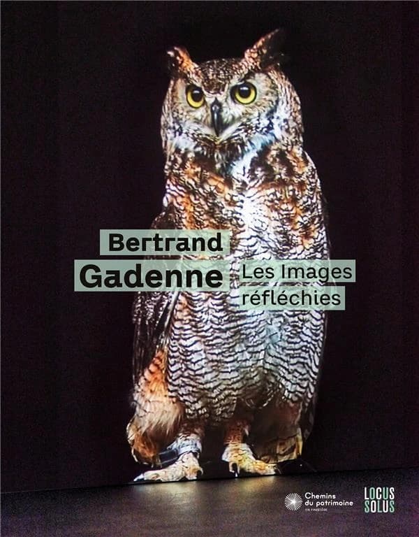 Bertrand Gadenne, Les images réfléchies : [exposition, Saint-Goazec, Domaine de Trévarez, 29 avril-8 octobre 2023]