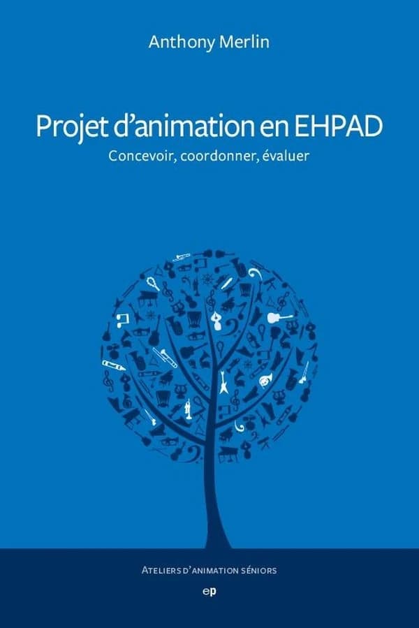 Projet d'animation en EHPAD : concevoir, coordonner, évaluer