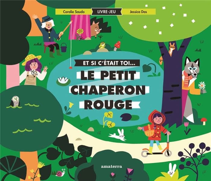 Et si c'était toi le petit chaperon rouge : livre-jeu
