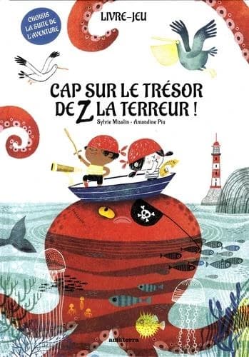 Cap sur le trésor de Z la terreur : livre-jeu : choisis la suite de l'aventure