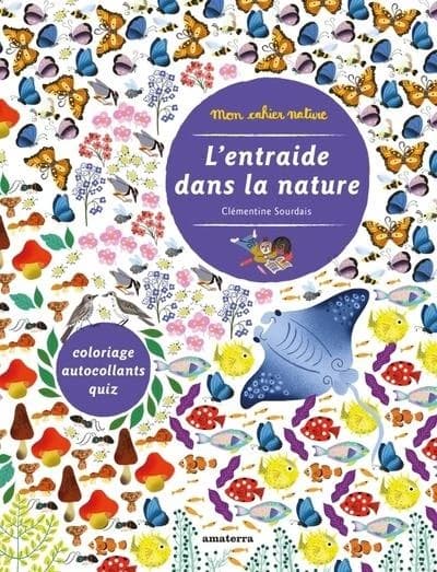 L'entraide dans la nature : [autocollant] : [image fixe] : coloriage, autocollants, quiz