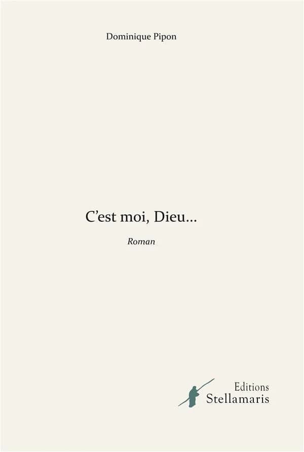 C'est moi, Dieu : roman