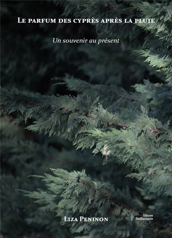 Le parfum des cyprès après la pluie : Un souvenir au présent.. (Nouvelle éd.) Liza Peninon
