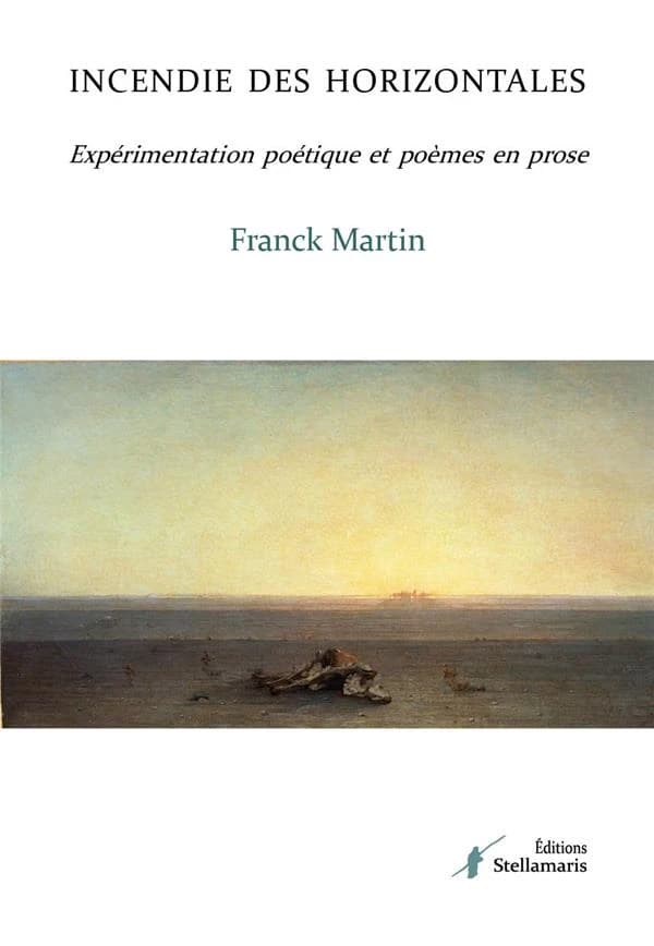 Incendie des horizontales : expérimentation poétique et poèmes en prose