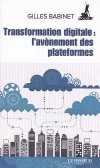 Transformation digitale, l'avènement des plateformes : histoires de licornes, de data et de nouveaux barbares