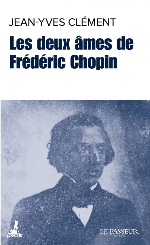 Les deux âmes de Frédéric Chopin (Nouvelle éd. revue et augmentée) Jean-Yves Clément