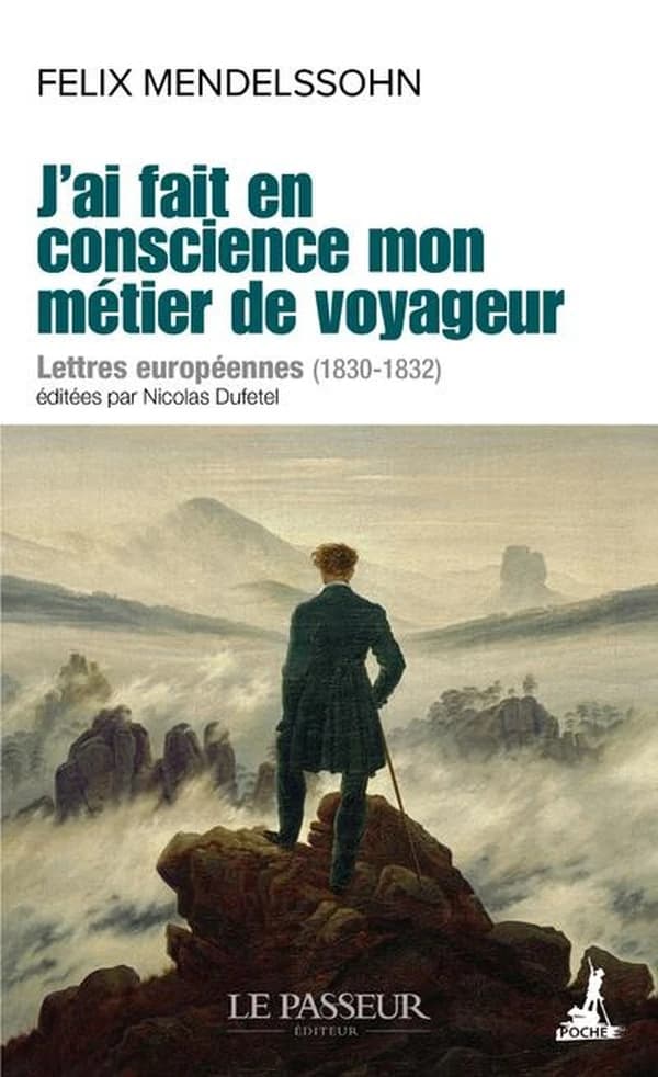 J'ai fait en conscience mon métier de voyageur : lettres européennes, 1830-1832