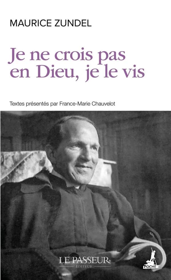 "Je ne crois pas en Dieu, je le vis" (Nouvelle éd. entièrement revue) Maurice Zundel ; textes choisis et présentés par France-Marie Chauvelot ; préface du P. Marc Donzé,...