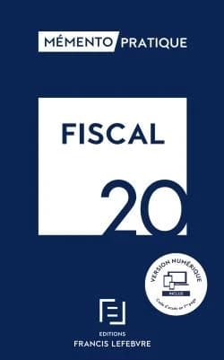 Fiscal, 20 ([Éd.] à jour au 1er février 2020) [ouvrage réalisé par la rédaction des éditions Francis Lefebvre] ; [responsable éditoriale, Sylvie Loyer]