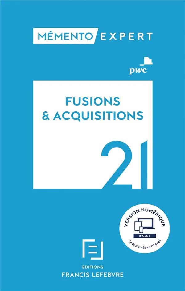 Fusions & acquisitions 21 : aspects stratégiques et opérationnels, comptes sociaux et résultat fiscal, comptes consolidés en normes IFRS ([Éd.] à jour au 1er avril 2021) PWC ; [coordonné par Stéphanie Berra]