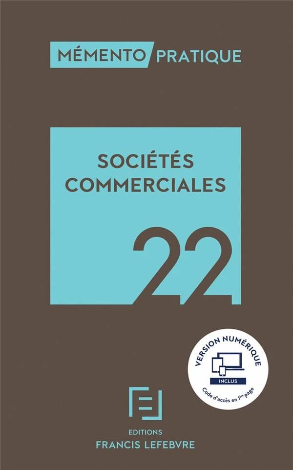 Sociétés commerciales, 22 ([Éd.] à jour au 1er août 2021) [réalisé par la rédaction des Éditions Francis Lefebvre]