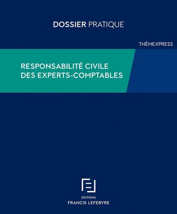 Responsabilité civile des experts-comptables ([Éd.] à jour au 26 juillet 2021) [par Jean-François Barbièri] ; [en collaboration avec les Éditions Francis Lefebvre]