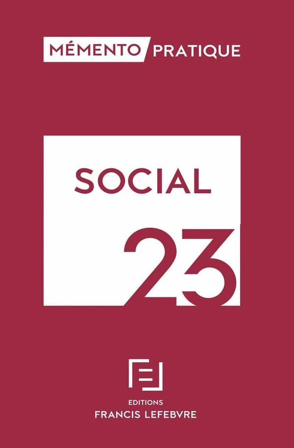 Social, 23 ([Éd.] à jour au 1er février 2023) [rédaction des Éditions Francis Lefebvre] ; [responsable éditoriale, Laurence Méchin]