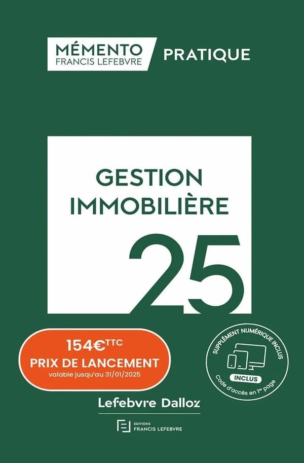 Gestion immobilière, 25 ([Éd.] à jour au 15 octobre 2024) [réalisé par la rédaction des Éditions Francis Lefebvre]