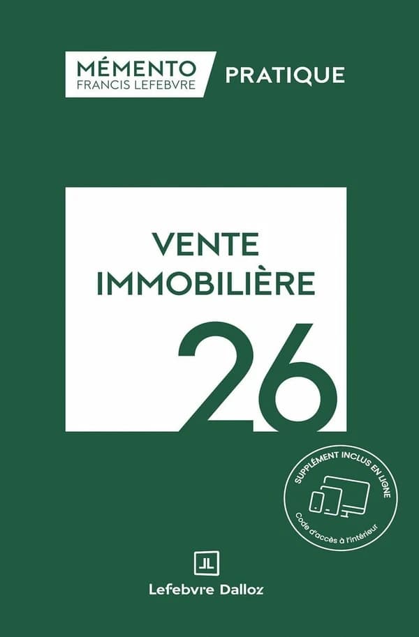 Vente immobilière, 26 ([Éd.] à jour au 15 juillet 2025) [réalisé par la rédaction des Éditions Francis Lefebvre]