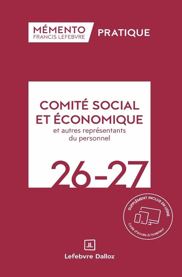 Comité social et économique, 26-27 : et autres représentants du personnel ([Éd.] à jour au 1er novembre 2025) [par la rédaction des Éditions Francis Lefebvre] ; [responsable éditorial, Guilhem Possamaï] ; [rédacteurs, Sophie André, Valérie Balland, Séveri
