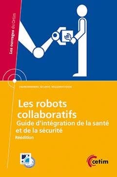 Les robots collaboratifs : guide d'intégration de la santé et de la sécurité (Réédition) Sylvain Acoulon,...