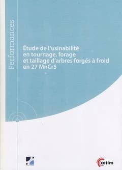 Etude de l'usinabilité en tournage, forage et taillage d'arbres forgés à froid : en 27 MnCr5