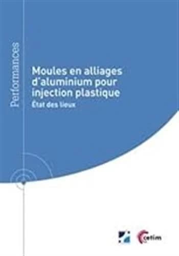 Moules en alliages d'aluminium pour injection plastique : état des lieux
