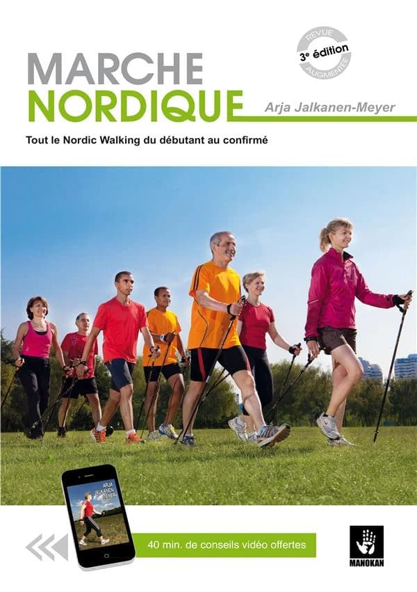Marche nordique : tout le Nordic walking du débutant au confirmé (3e éd. revue et augmentée) par Arja Jalkanen-Meyer