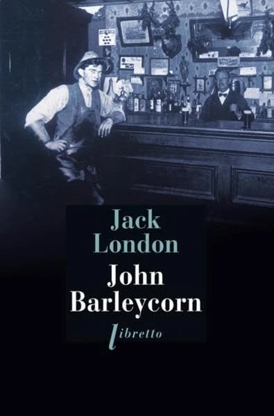 John Barleycorn : le cabaret de la dernière chance : récit