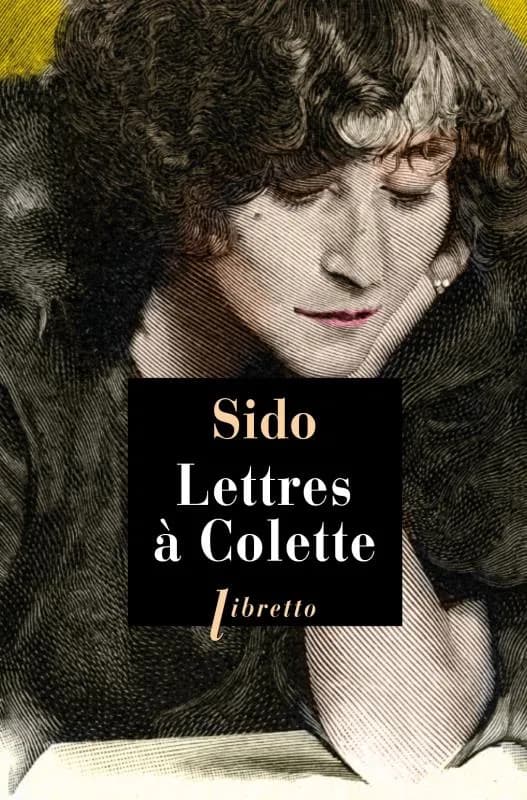 Lettres à Colette : 1903-1912 ; suivies de vingt-trois lettres à Juliette