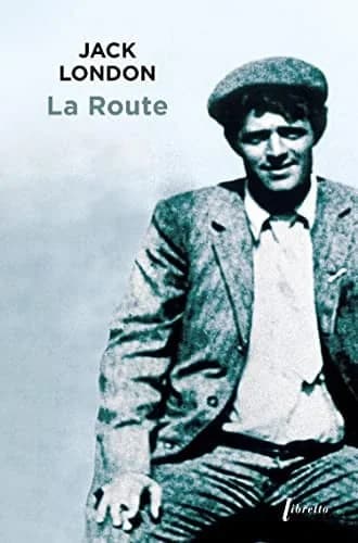 La route : les vagabonds du rail : récit