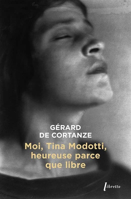 Moi, Tina Modotti, heureuse parce que libre