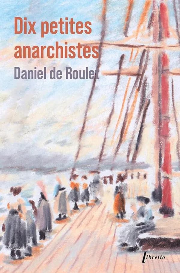 Dix petites anarchistes (Éd. collector) Daniel de Roulet