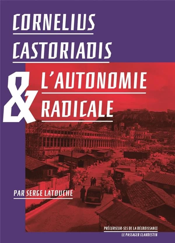 Cornelius Castoriadis & l'autonomie radicale