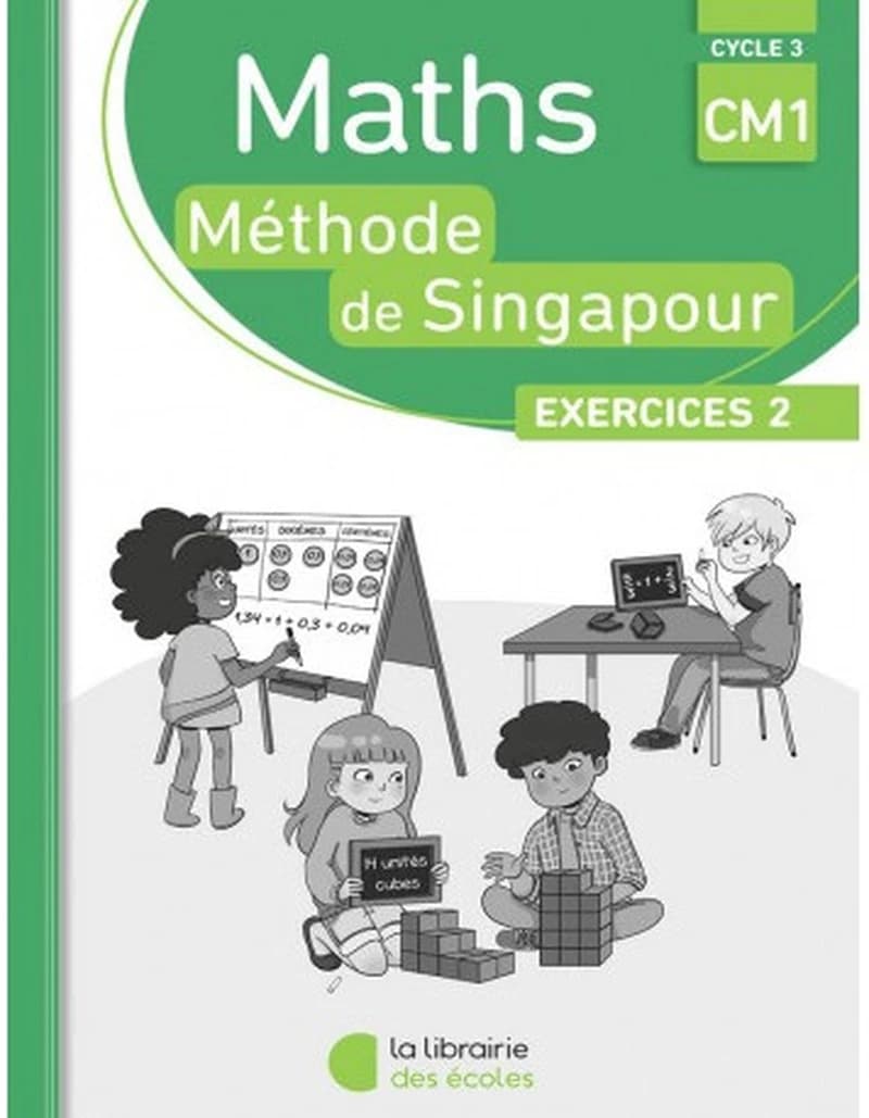 MATHEMATIQUES - METHODE DE SINGAPOUR CM1 - CAHIER D'EXERCICES 2 (EDITION 2019)