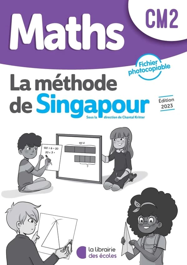 La méthode de Singapour : Mathématiques CM2 : fichier photocopiable