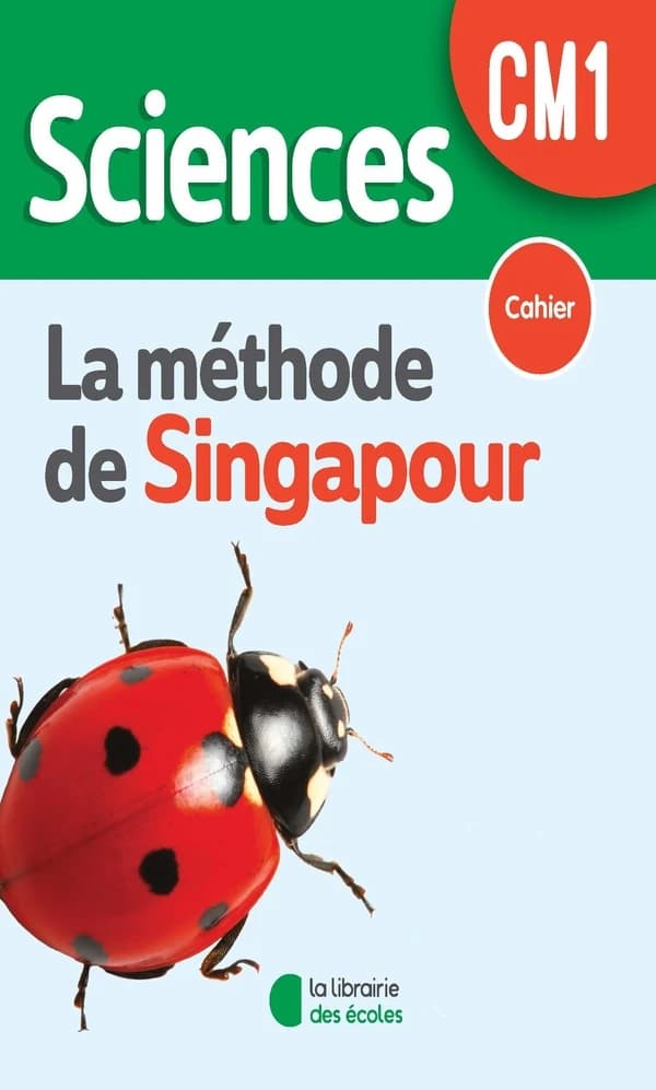 La méthode de Singapour : sciences : CM1 ; cahier