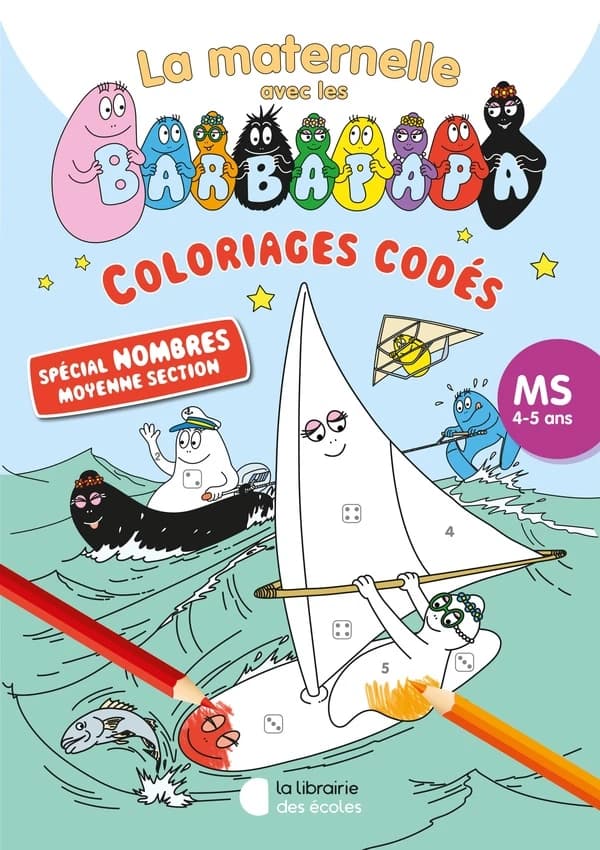 La maternelle avec les Barbapapa : coloriages codés : spécial nombres moyenne section : 4-5 ans : [Album à colorier]