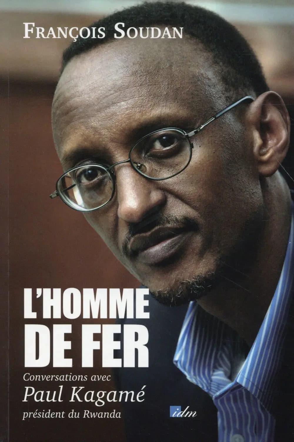 L'homme de fer : conversations avec Paul Kagamé, président du Rwanda