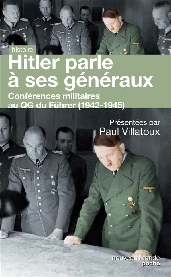 Hitler parle à ses généraux : comptes rendus sténographiques des rapports journaliers au QG du Führer, 1942-1945