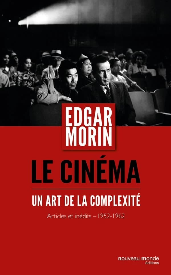 Le cinéma : un art de la complexité : [articles et inédits, 1952-1962]