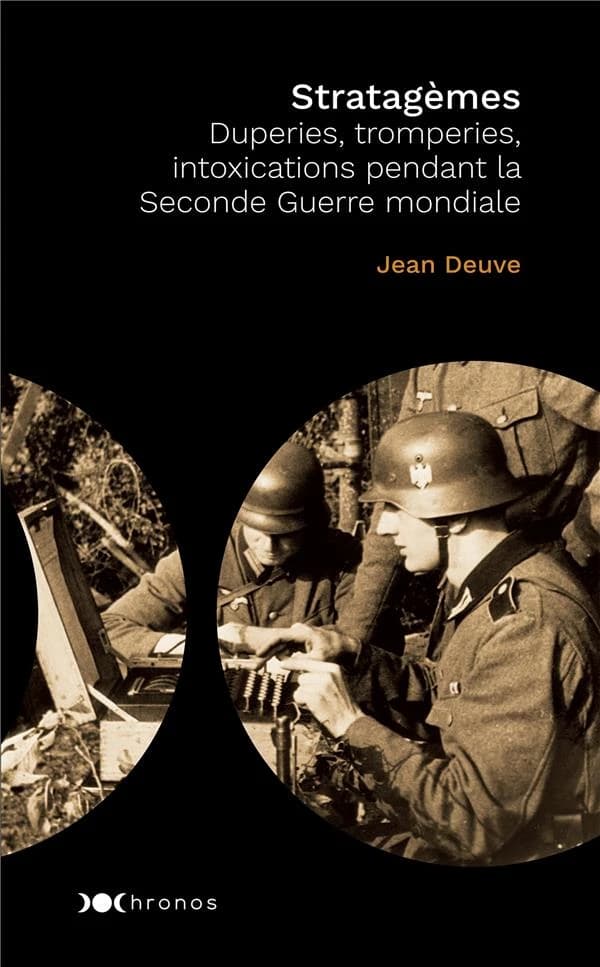 Stratagèmes : duperies, tromperies, intoxications pendant la Seconde guerre mondiale