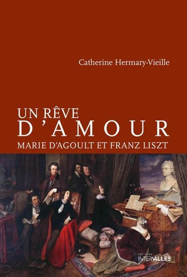 Un rêve d'amour : Marie d'Agoult et Franz Lizst