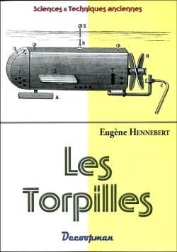 Les torpilles (Nouvelle éd. revue et corrigée) Eugène Hennebert